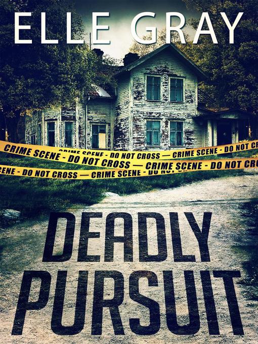 Title details for Deadly Pursuit by Elle Gray - Available